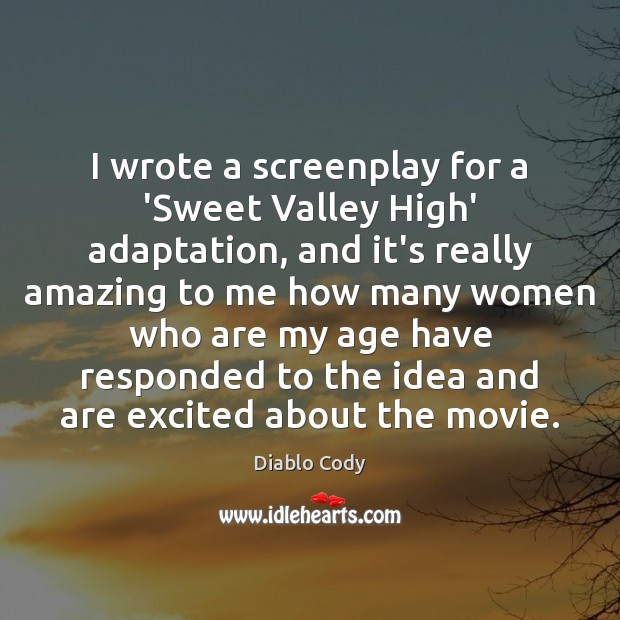 I wrote a screenplay for a ‘Sweet Valley High’ adaptation, and it’s Diablo Cody Picture Quote