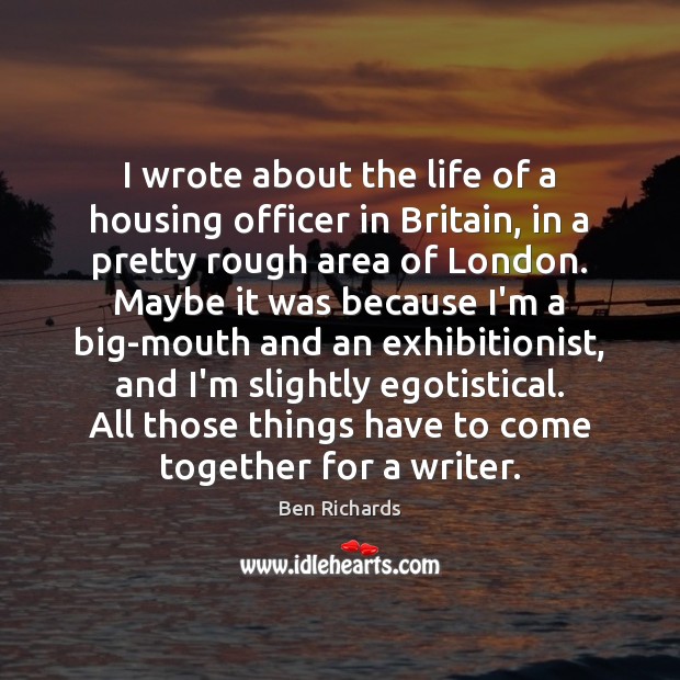 I wrote about the life of a housing officer in Britain, in Ben Richards Picture Quote