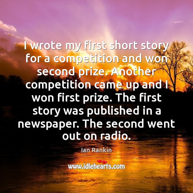 I wrote my first short story for a competition and won second Ian Rankin Picture Quote