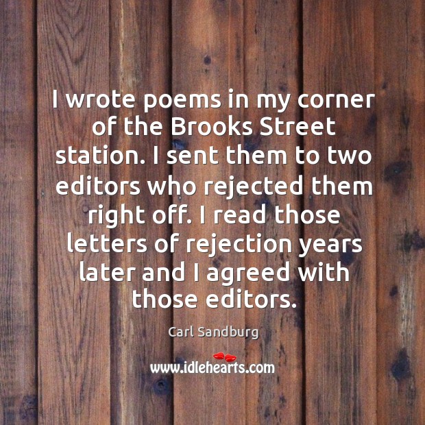 I wrote poems in my corner of the brooks street station. Carl Sandburg Picture Quote