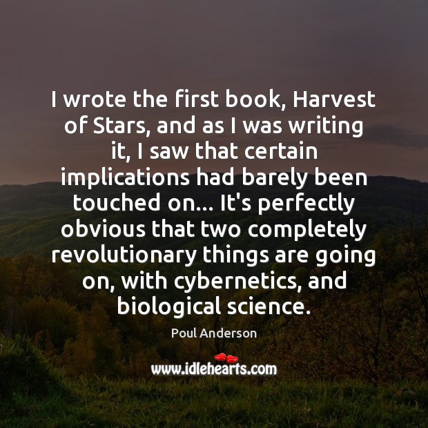 I wrote the first book, Harvest of Stars, and as I was Poul Anderson Picture Quote