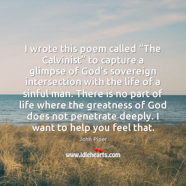 I wrote this poem called “The Calvinist” to capture a glimpse of Image