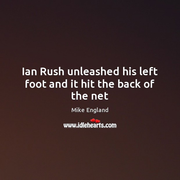 Ian Rush unleashed his left foot and it hit the back of the net Image