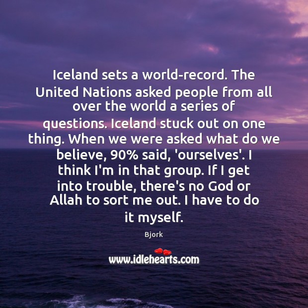 Iceland sets a world-record. The United Nations asked people from all over Bjork Picture Quote