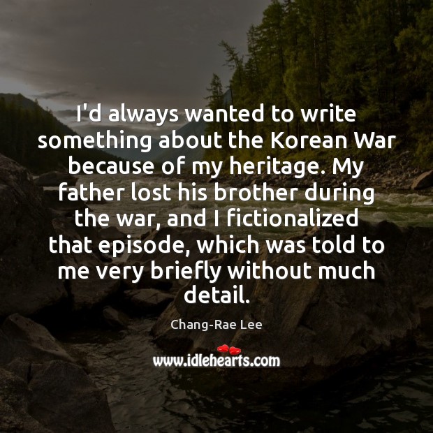 I’d always wanted to write something about the Korean War because of Image