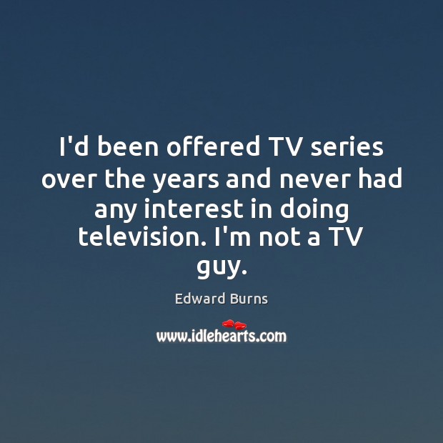 I’d been offered TV series over the years and never had any Image