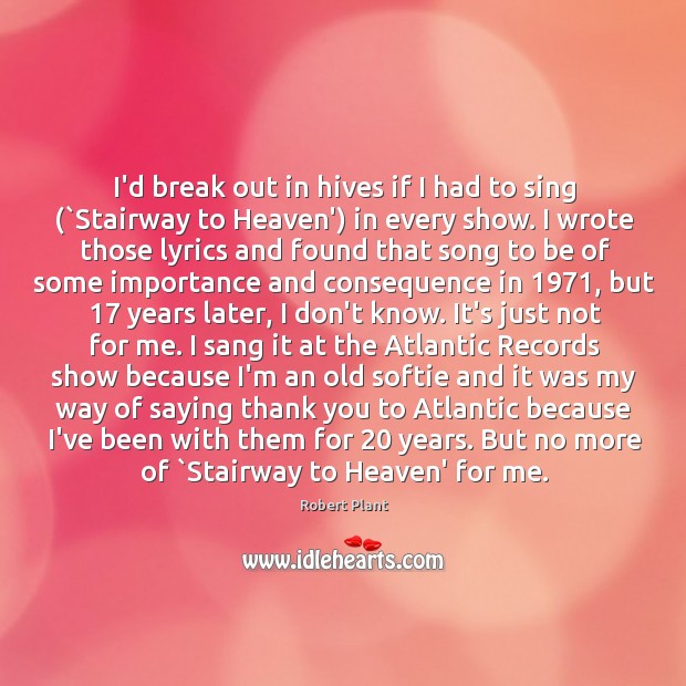 I’d break out in hives if I had to sing (`Stairway to Robert Plant Picture Quote