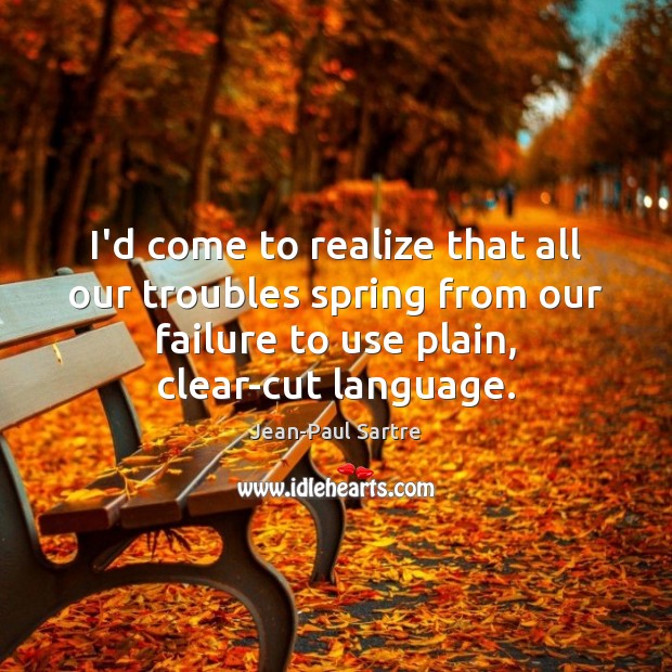 I’d come to realize that all our troubles spring from our failure Image