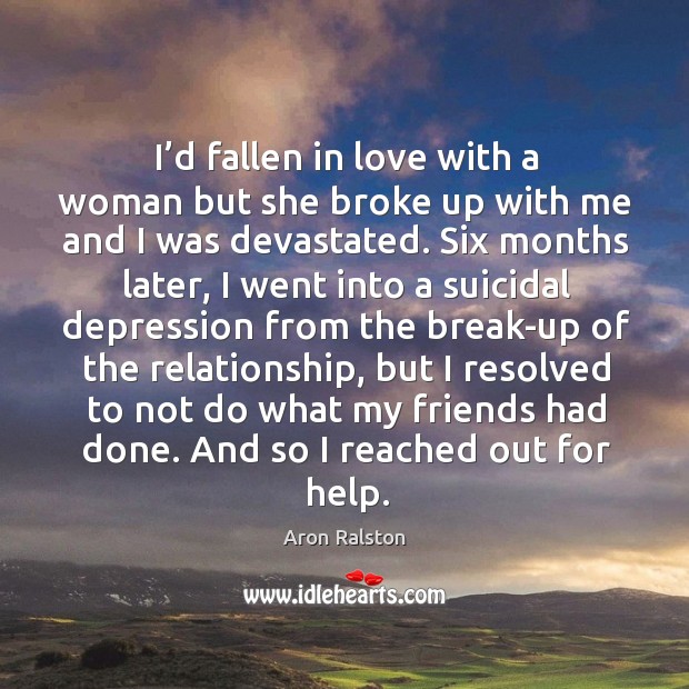 I’d fallen in love with a woman but she broke up with me and I was devastated. Image