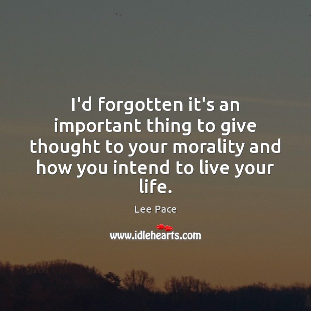 I’d forgotten it’s an important thing to give thought to your morality Image
