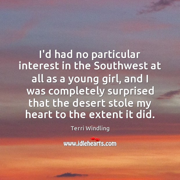 I’d had no particular interest in the Southwest at all as a Terri Windling Picture Quote