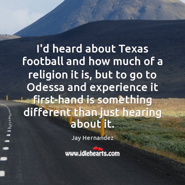 I’d heard about Texas football and how much of a religion it Football Quotes Image