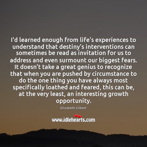 I’d learned enough from life’s experiences to understand that destiny’s interventions can Opportunity Quotes Image