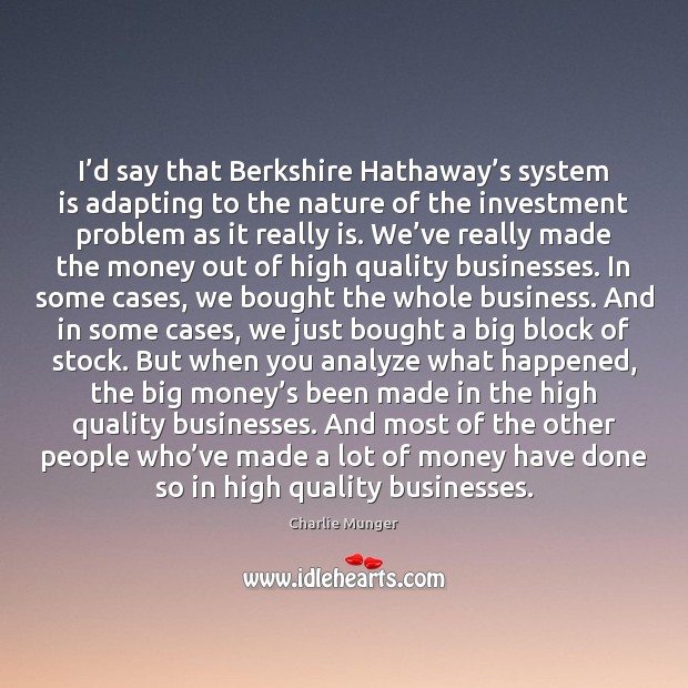 I’d say that Berkshire Hathaway’s system is adapting to the Investment Quotes Image