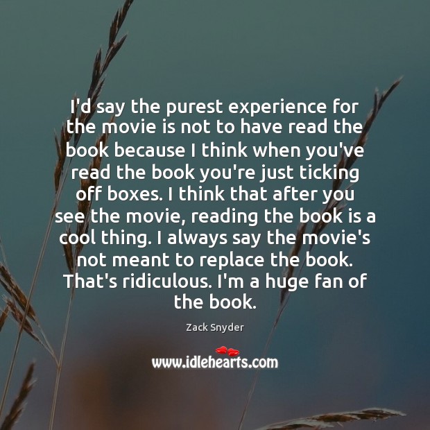 I’d say the purest experience for the movie is not to have Books Quotes Image