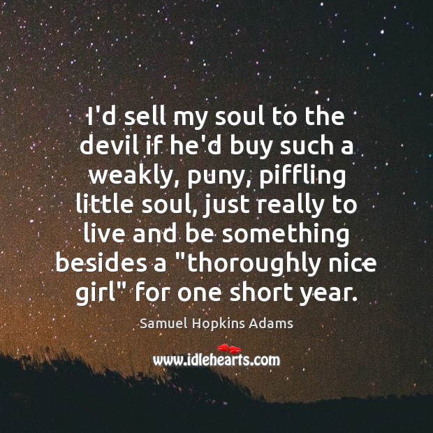 I’d sell my soul to the devil if he’d buy such a Samuel Hopkins Adams Picture Quote