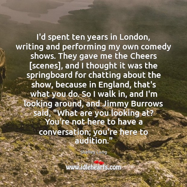 I’d spent ten years in London, writing and performing my own comedy Image
