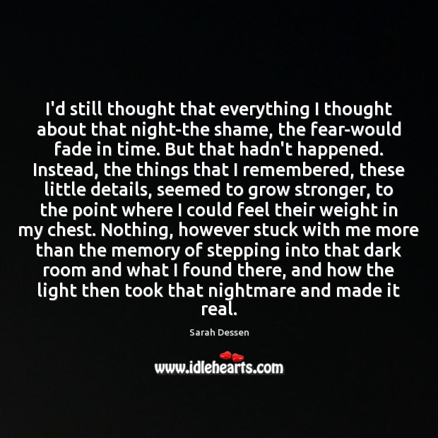 I’d still thought that everything I thought about that night-the shame, the Sarah Dessen Picture Quote