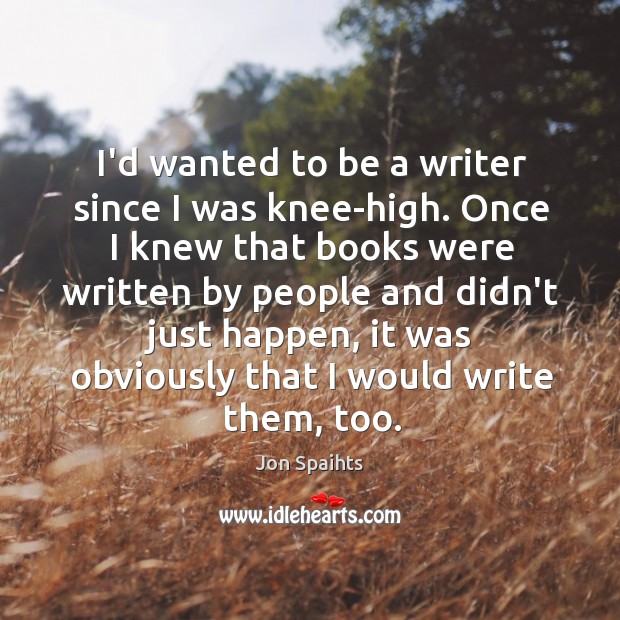 I’d wanted to be a writer since I was knee-high. Once I Image