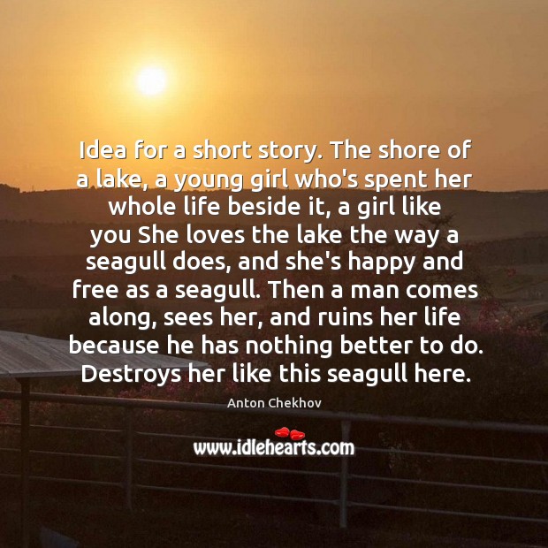Idea for a short story. The shore of a lake, a young Anton Chekhov Picture Quote