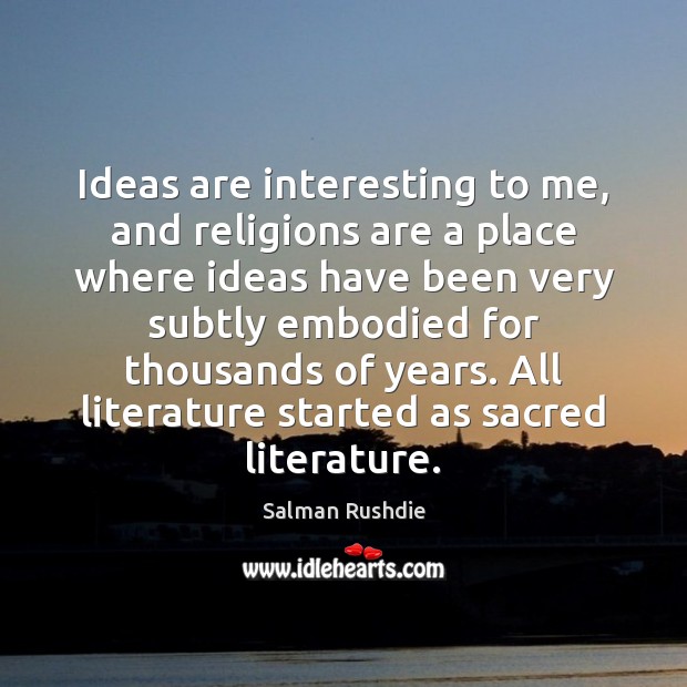 Ideas are interesting to me, and religions are a place where ideas Image