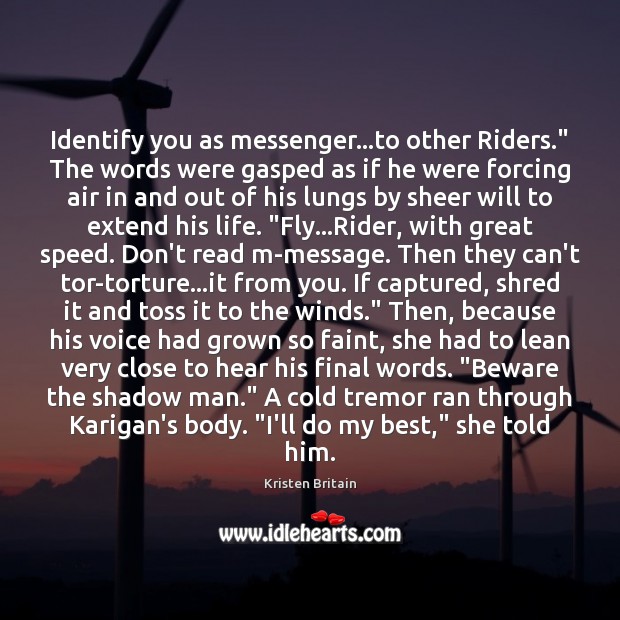 Identify you as messenger…to other Riders.” The words were gasped as Kristen Britain Picture Quote
