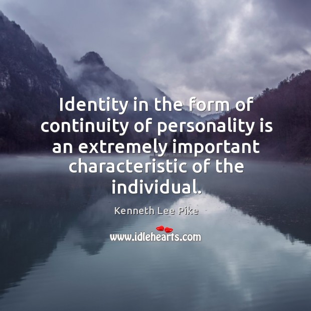 Identity in the form of continuity of personality is an extremely important characteristic of the individual. Image