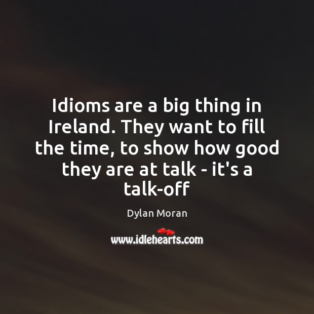 Idioms are a big thing in Ireland. They want to fill the Image