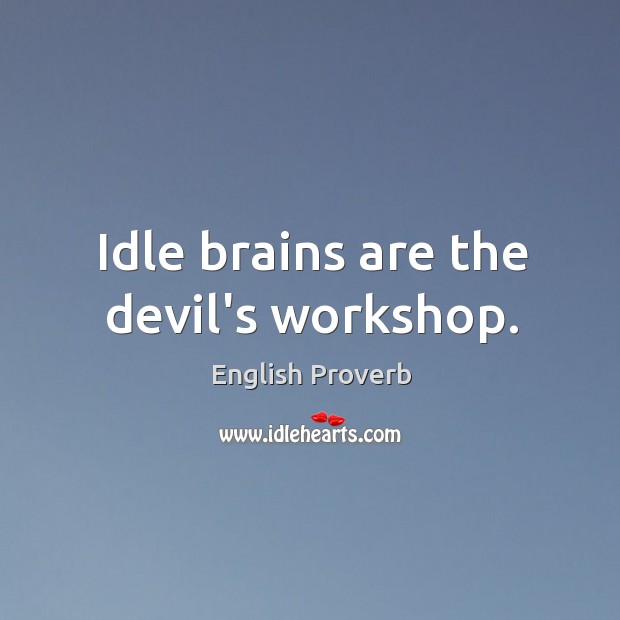 Idle brains are the devil’s workshop. English Proverbs Image