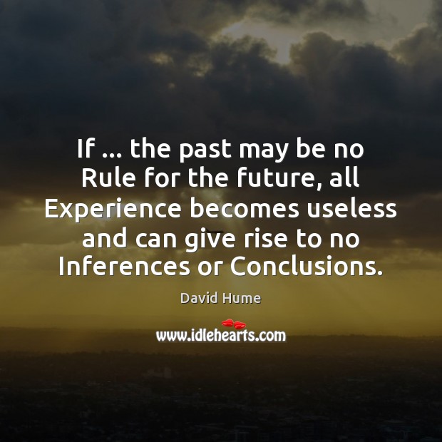 If … the past may be no Rule for the future, all Experience Image