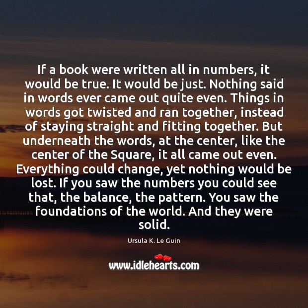 If a book were written all in numbers, it would be true. Image