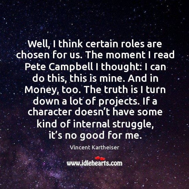 If a character doesn’t have some kind of internal struggle, it’s no good for me. Truth Quotes Image