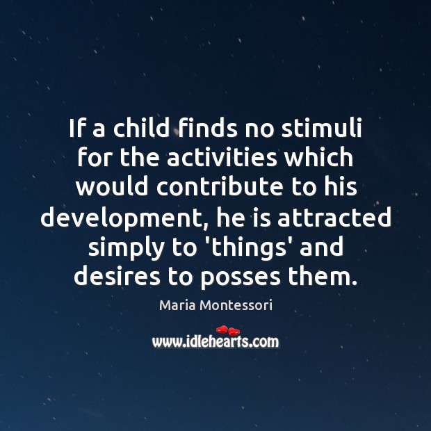 If a child finds no stimuli for the activities which would contribute Image