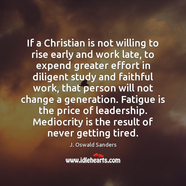 If a Christian is not willing to rise early and work late, Image
