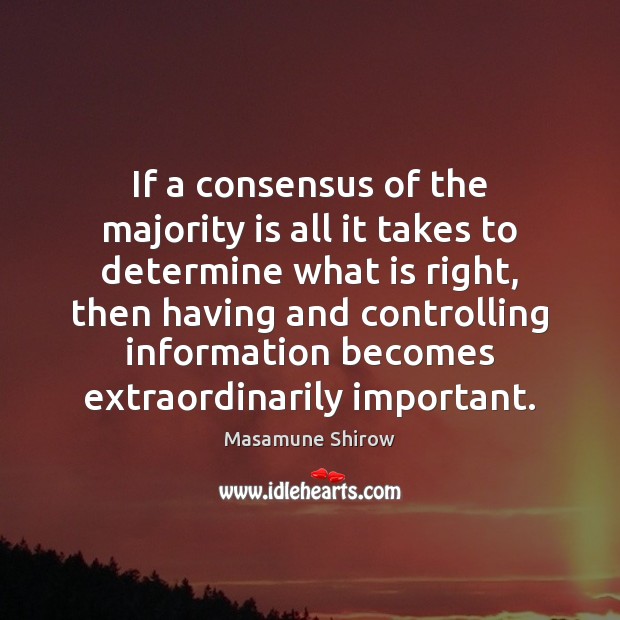 If a consensus of the majority is all it takes to determine 