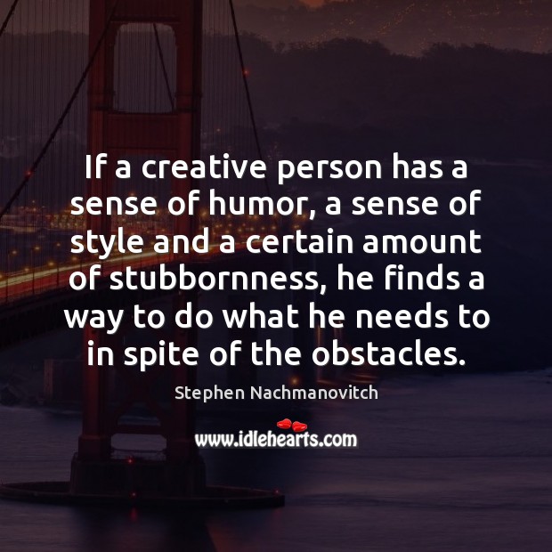 If a creative person has a sense of humor, a sense of Image