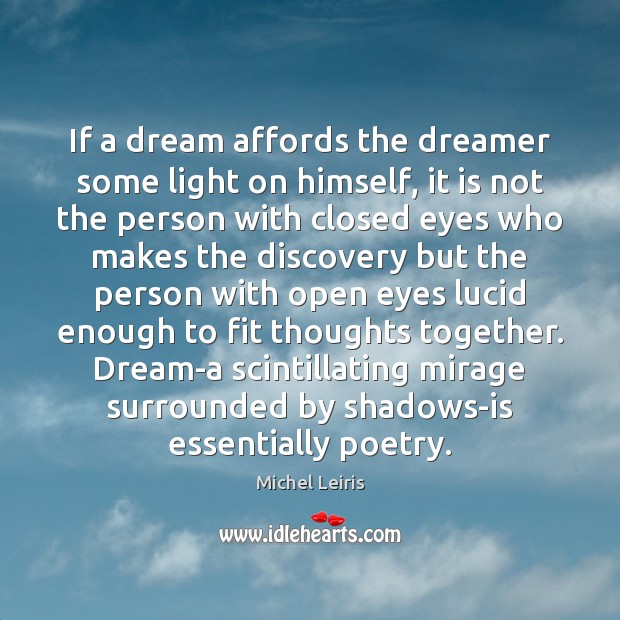 If a dream affords the dreamer some light on himself, it is Michel Leiris Picture Quote