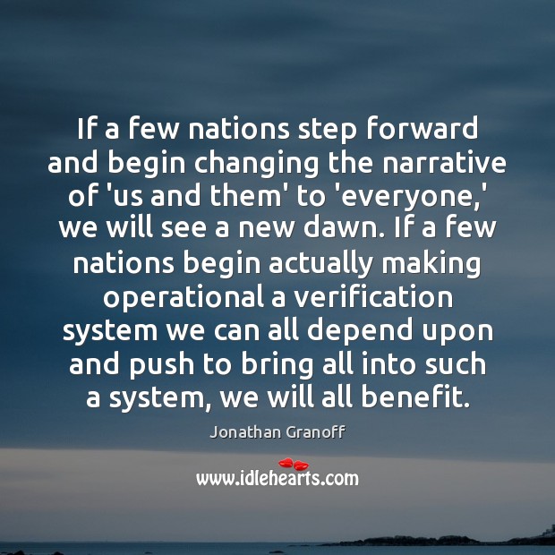 If a few nations step forward and begin changing the narrative of Jonathan Granoff Picture Quote