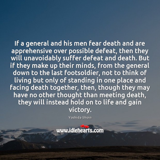 If a general and his men fear death and are apprehensive over Yoshida Shoin Picture Quote