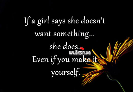If a girl says she doesn’t want something… She does. Relationship Tips Image