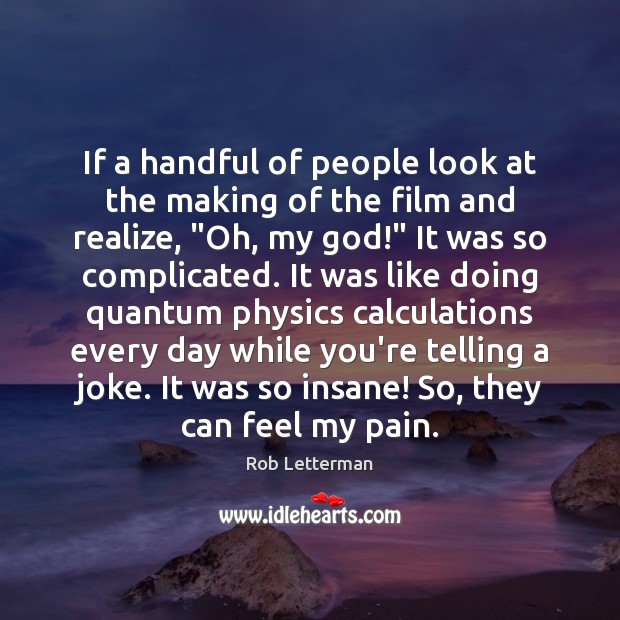 If a handful of people look at the making of the film Rob Letterman Picture Quote