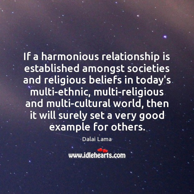 If a harmonious relationship is established amongst societies and religious beliefs in Dalai Lama Picture Quote