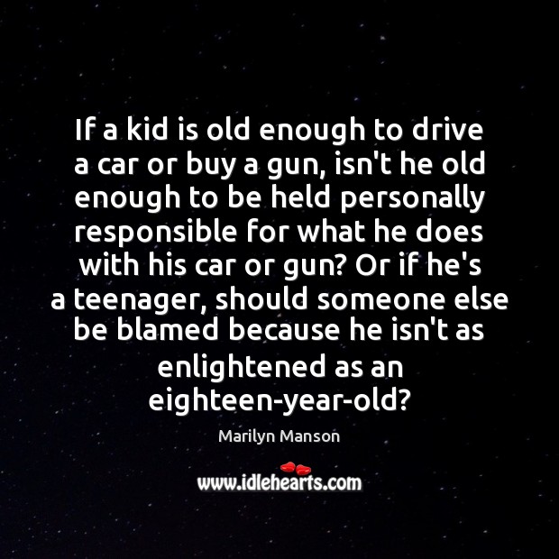If a kid is old enough to drive a car or buy Driving Quotes Image