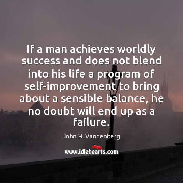 If a man achieves worldly success and does not blend into his John H. Vandenberg Picture Quote