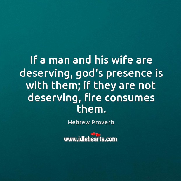 If a man and his wife are deserving, God’s presence is with them. Image