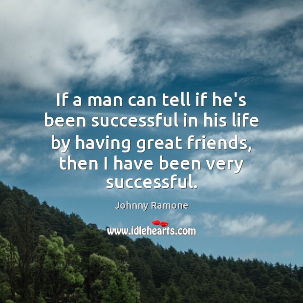 If a man can tell if he’s been successful in his life 