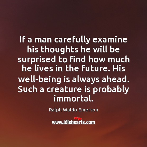 If a man carefully examine his thoughts he will be surprised to Image