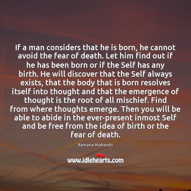 If a man considers that he is born, he cannot avoid the Ramana Maharshi Picture Quote