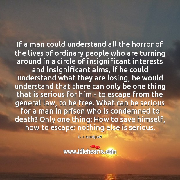 If a man could understand all the horror of the lives of G. I. Gurdjieff Picture Quote