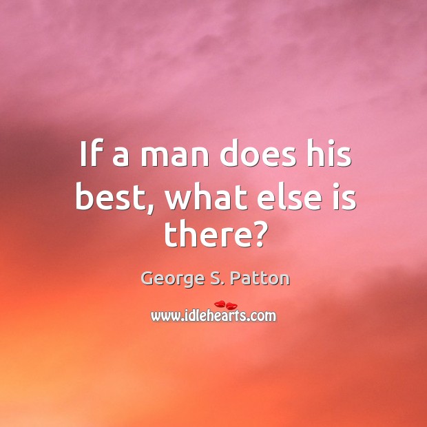 If a man does his best, what else is there? Image